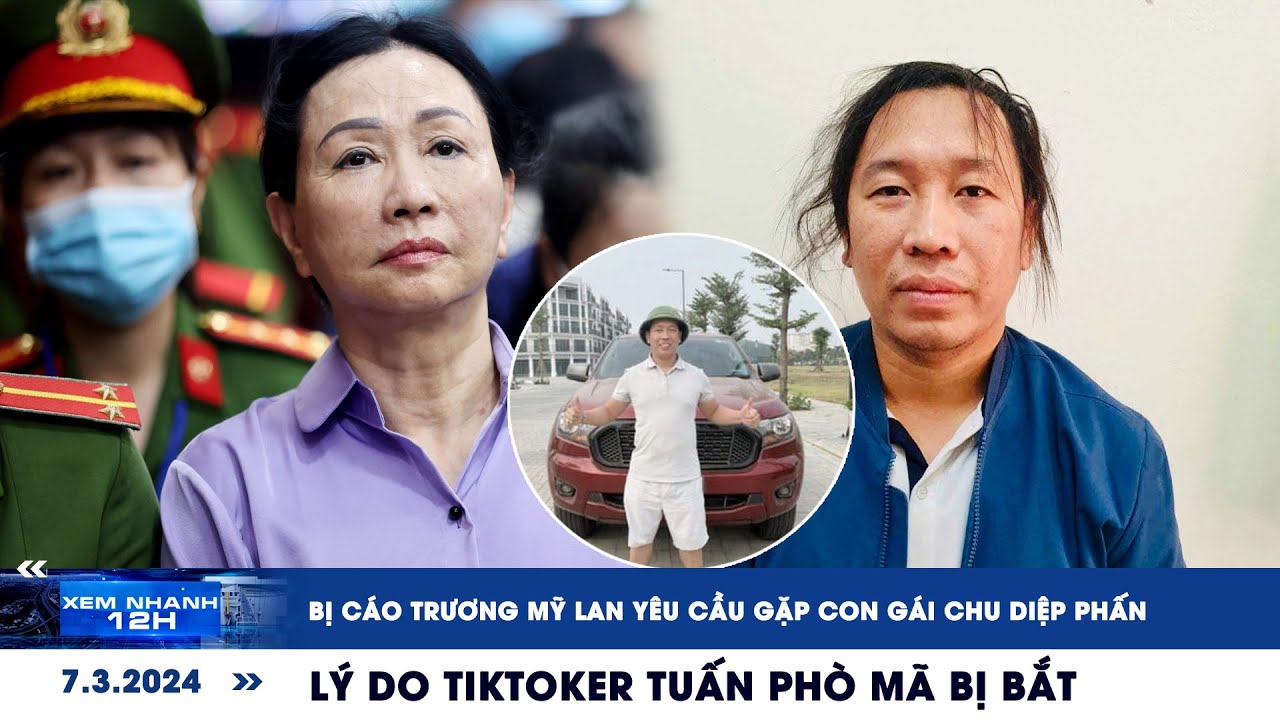 XEM NHANH 12H ngày 7/3: Bà Trương Mỹ Lan nhờ con gái đòi nợ | Lý do TikToker Tuấn Phò Mã bị bắt