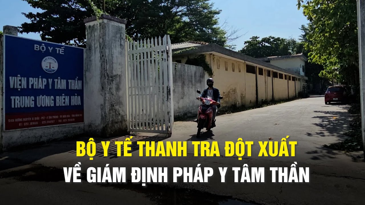 Bộ Y tế thanh tra đột xuất về giám định pháp y tâm thần