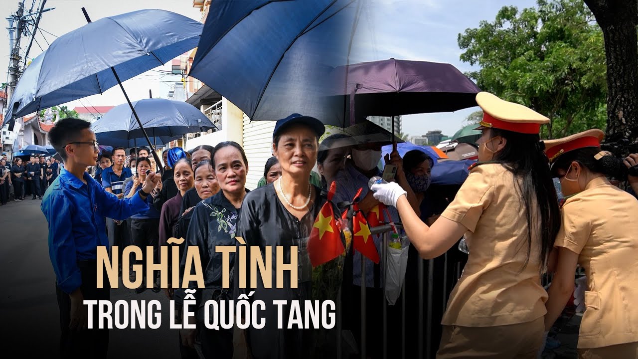 Nghĩa tình trong Lễ Quốc tang Tổng Bí thư Nguyễn Phú Trọng