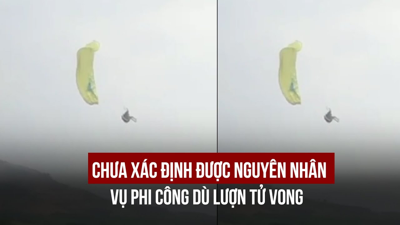 Chưa xác minh được nguyên nhân vụ phi công dù lượn tử vong