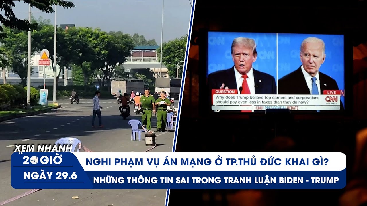 XEM NHANH 20H ngày 29/6: Thảm án vì bị nói "bám váy đàn bà" | Kiểm chứng màn tranh luận Biden-Trump