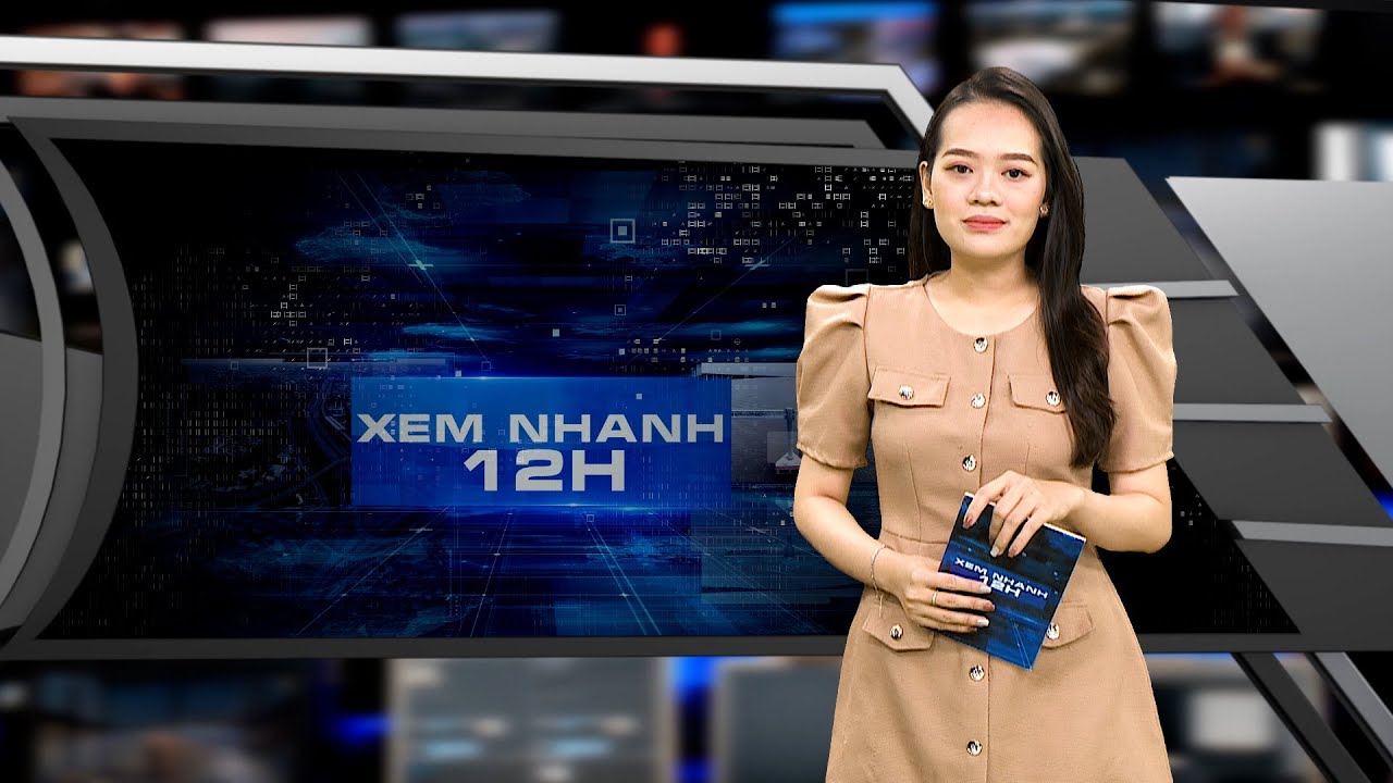 Đón xem Bản tin XEM NHANH 12H ngày 21/5