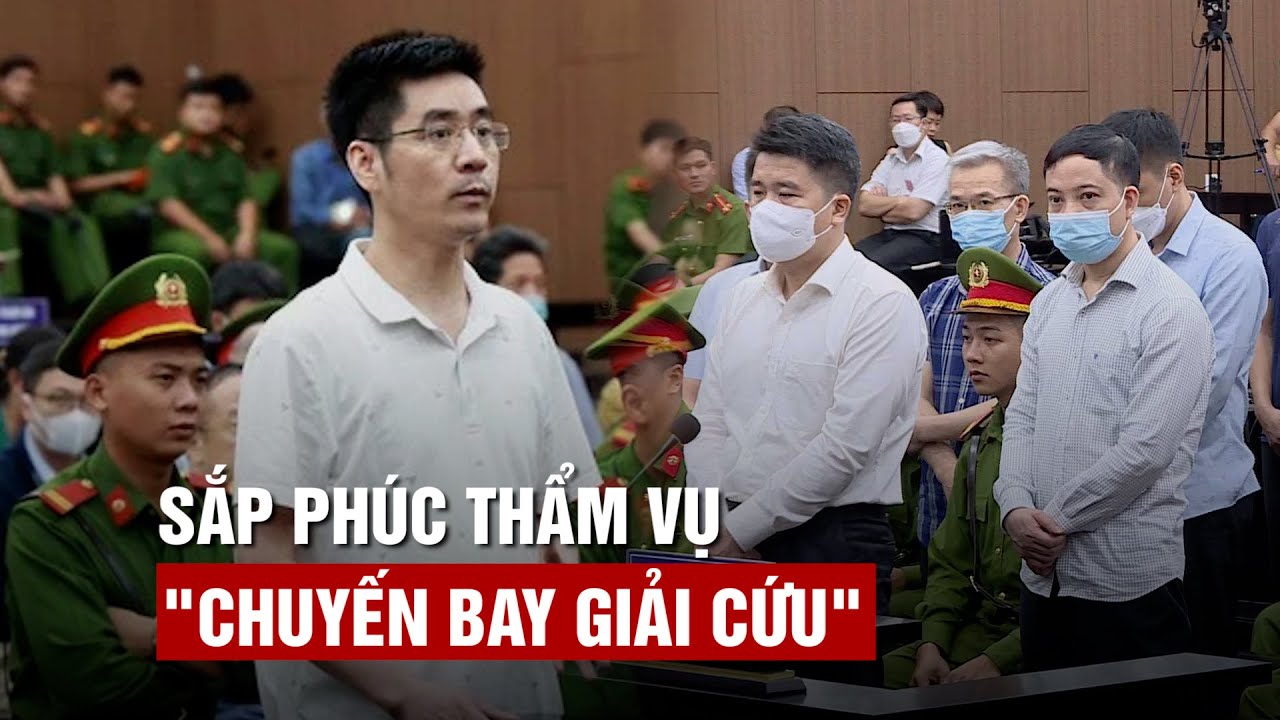 Chuẩn bị xét xử phúc thẩm vụ "chuyến bay giải cứu"