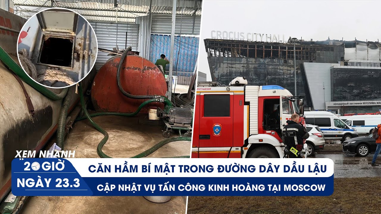 XEM NHANH 20H ngày 23/3: Bí ẩn căn hầm đường dây dầu lậu | Bắt nhiều nghi phạm vụ khủng bố ở Nga