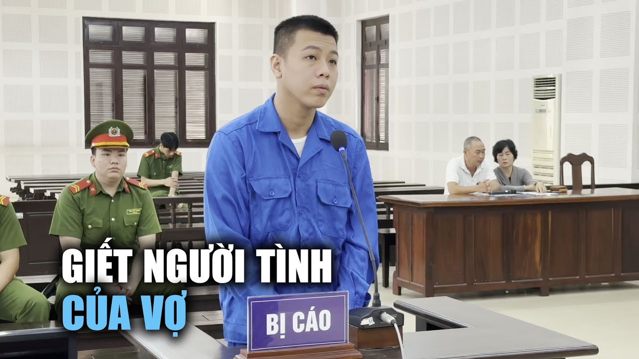 Giết người tình của vợ, người đàn ông lãnh án tù