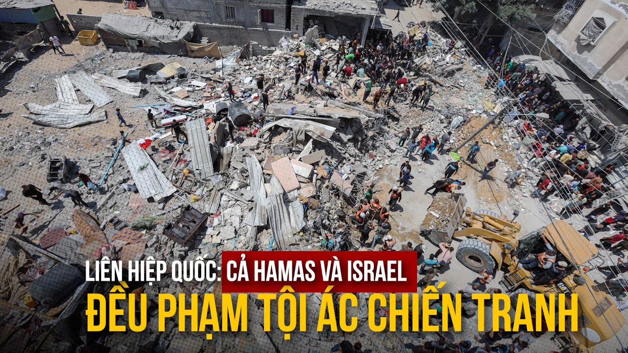 Liên Hiệp Quốc: Cả Hamas và Israel đều phạm tội ác chiến tranh