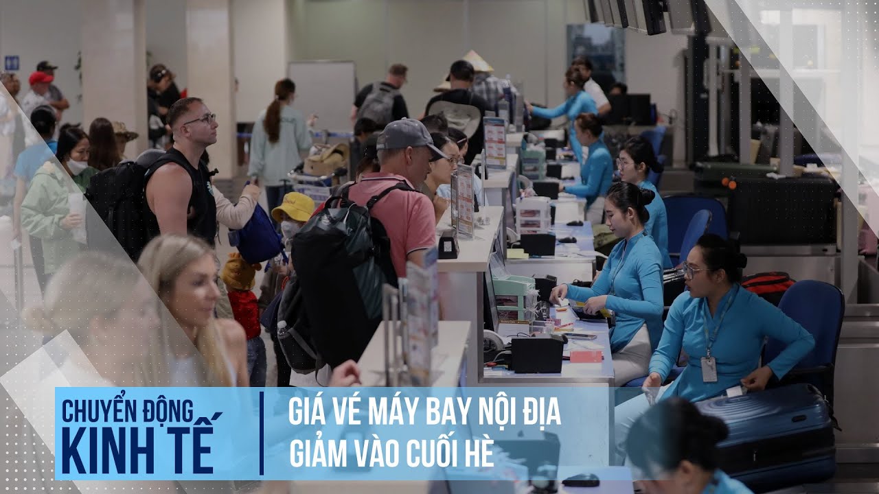 Giá vé máy bay nội địa giảm vào cuối hè | Chuyển động kinh tế