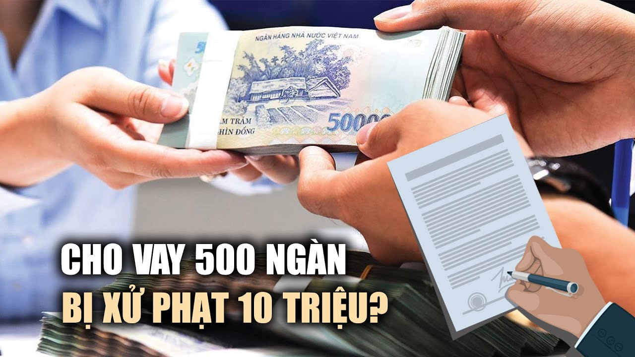 Chuyện lạ: Cho vay 500.000 đồng để lấy lãi 3.000 đồng/ngày, bị xử phạt 10 triệu đồng