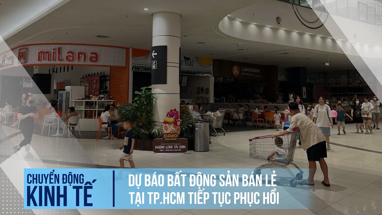 Dự báo bất động sản bán lẻ tại TP.HCM tiếp tục phục hồi | Chuyển động kinh tế