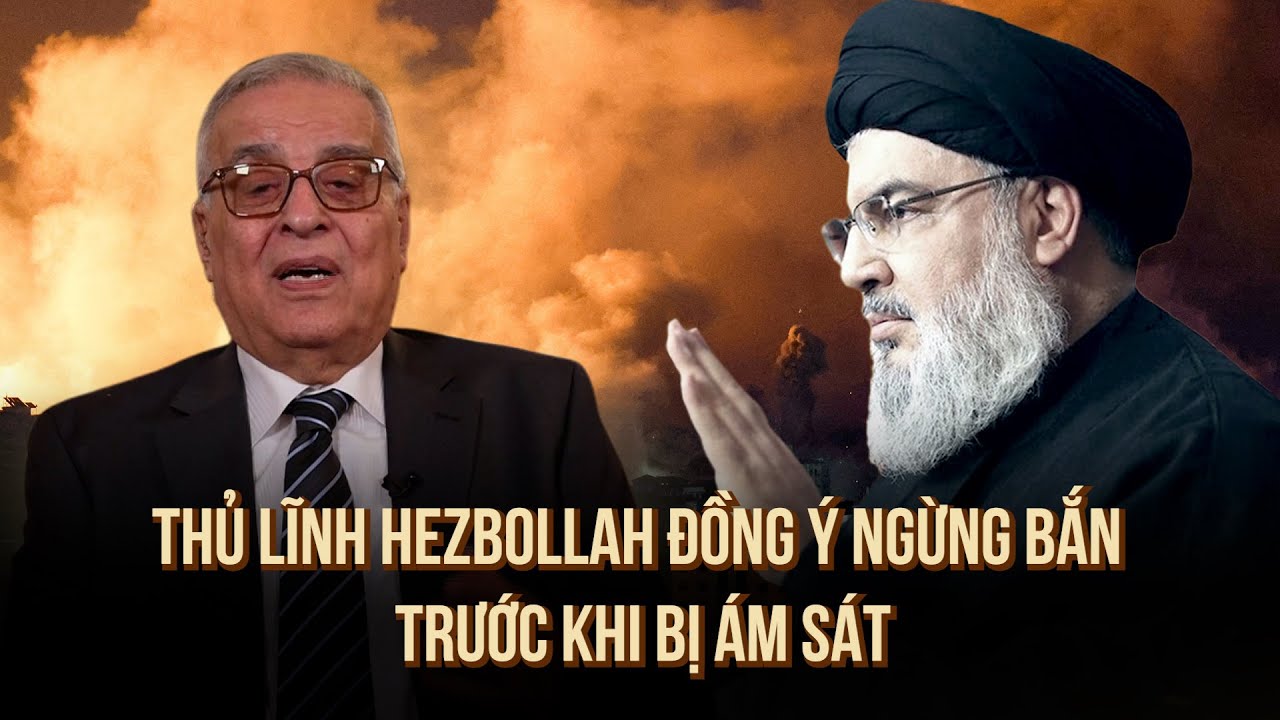 Thủ lĩnh Hezbollah đã đồng ý ngừng bắn với Israel trước khi bị ám sát