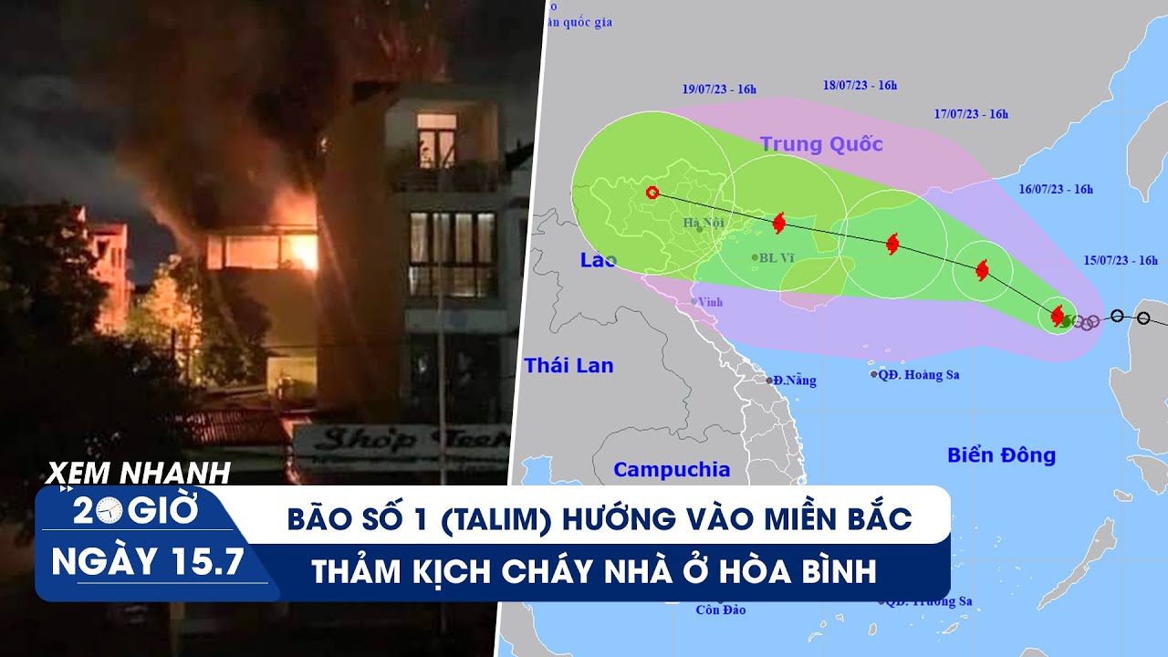 XEM NHANH 20H ngày 15/7: Thảm kịch cháy nhà ở Hòa Bình | Bão số 1 hướng vào miền Bắc