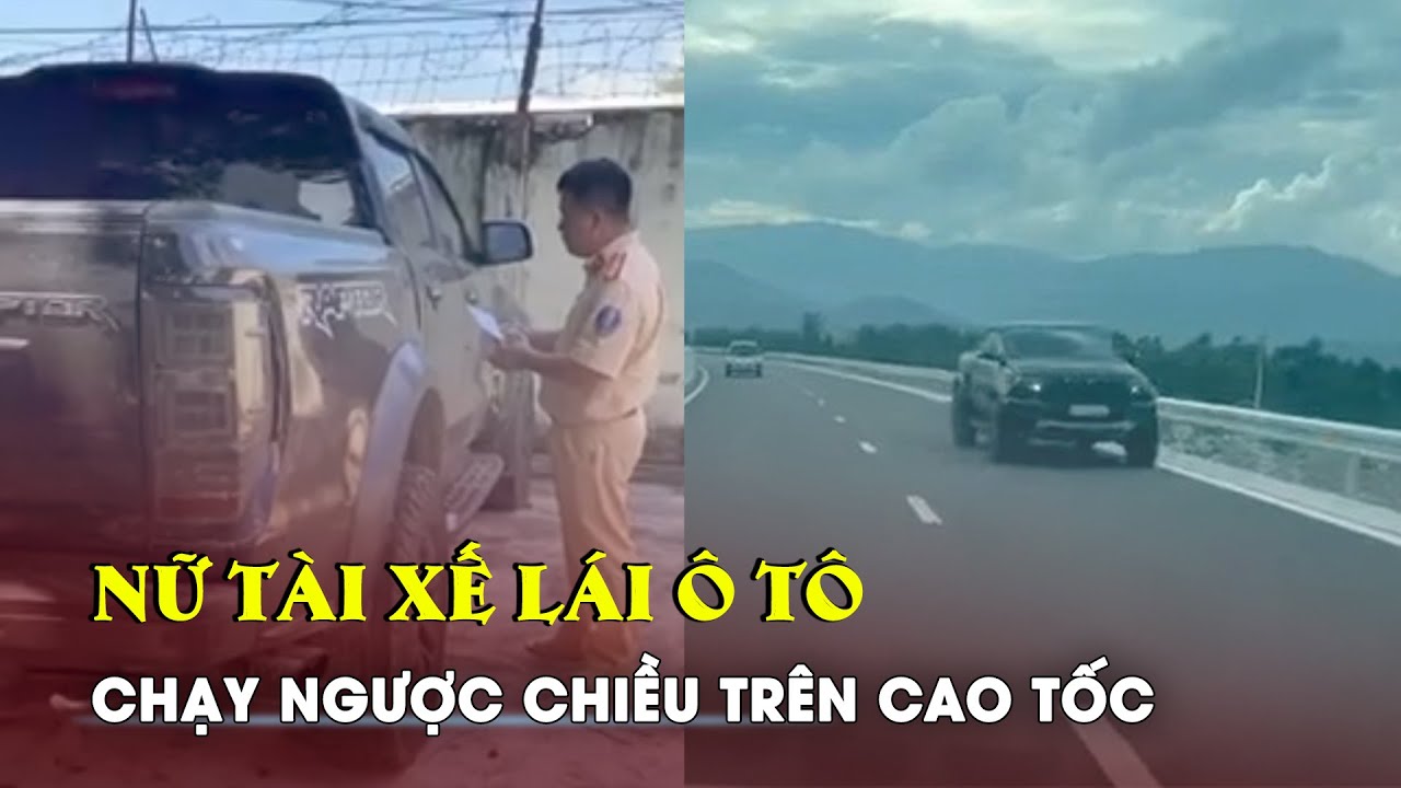 Xử lý nữ tài xế lái ô tô ngược chiều trên cao tốc Nha Trang - Cam Lâm