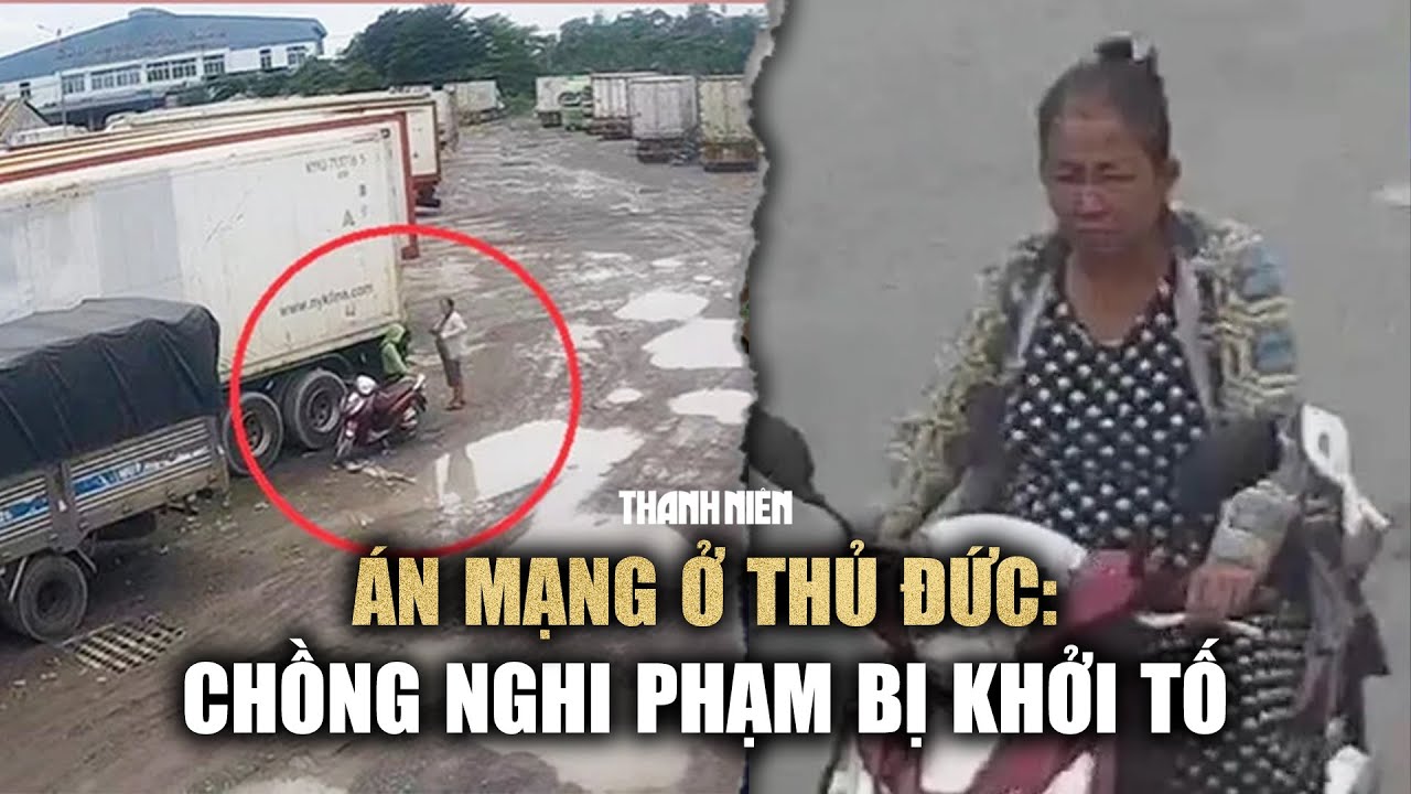 Vụ sát hại cô gái ở chợ đầu mối Thủ Đức: Chồng nghi phạm bị khởi tố