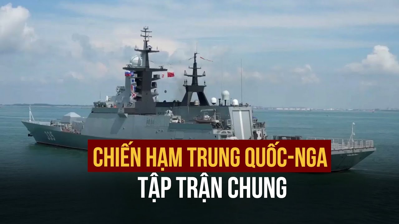 Chiến hạm Trung Quốc-Nga đến Biển Đông tập trận chung