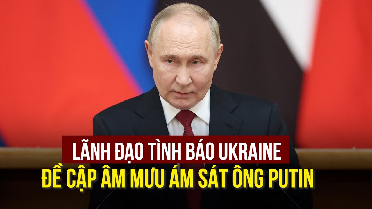 Lãnh đạo tình báo Ukraine đề cập mưu toan ám sát ông Putin, Điện Kremlin nói gì?