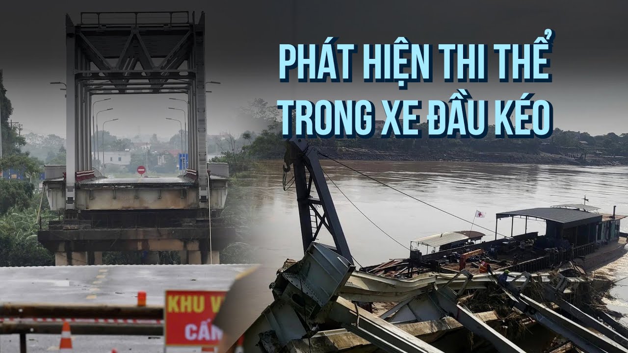 Cầu Phong Châu bị sập: Phát hiện thi thể trong xe đầu kéo