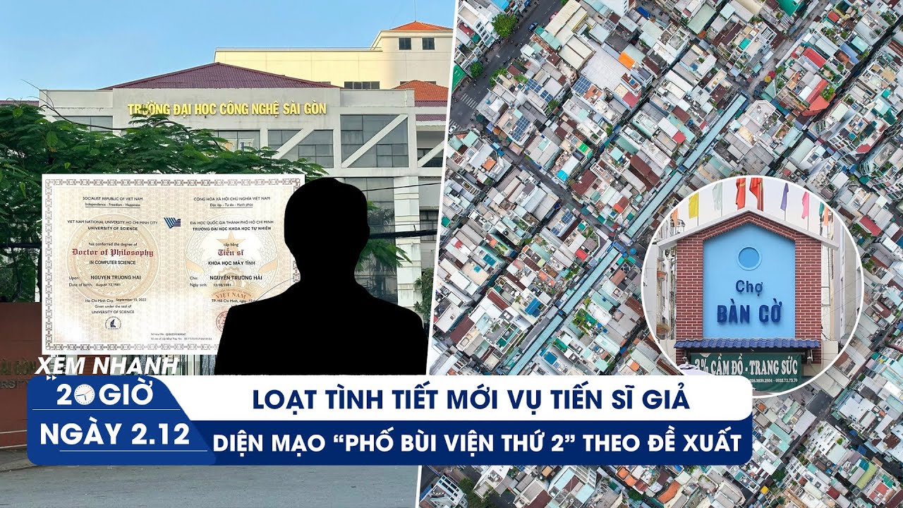 XEM NHANH 20H ngày 2/12: Phanh phui cách tiến sĩ giả lừa các trường | Diện mạo “phố Tây mới” đề xuất