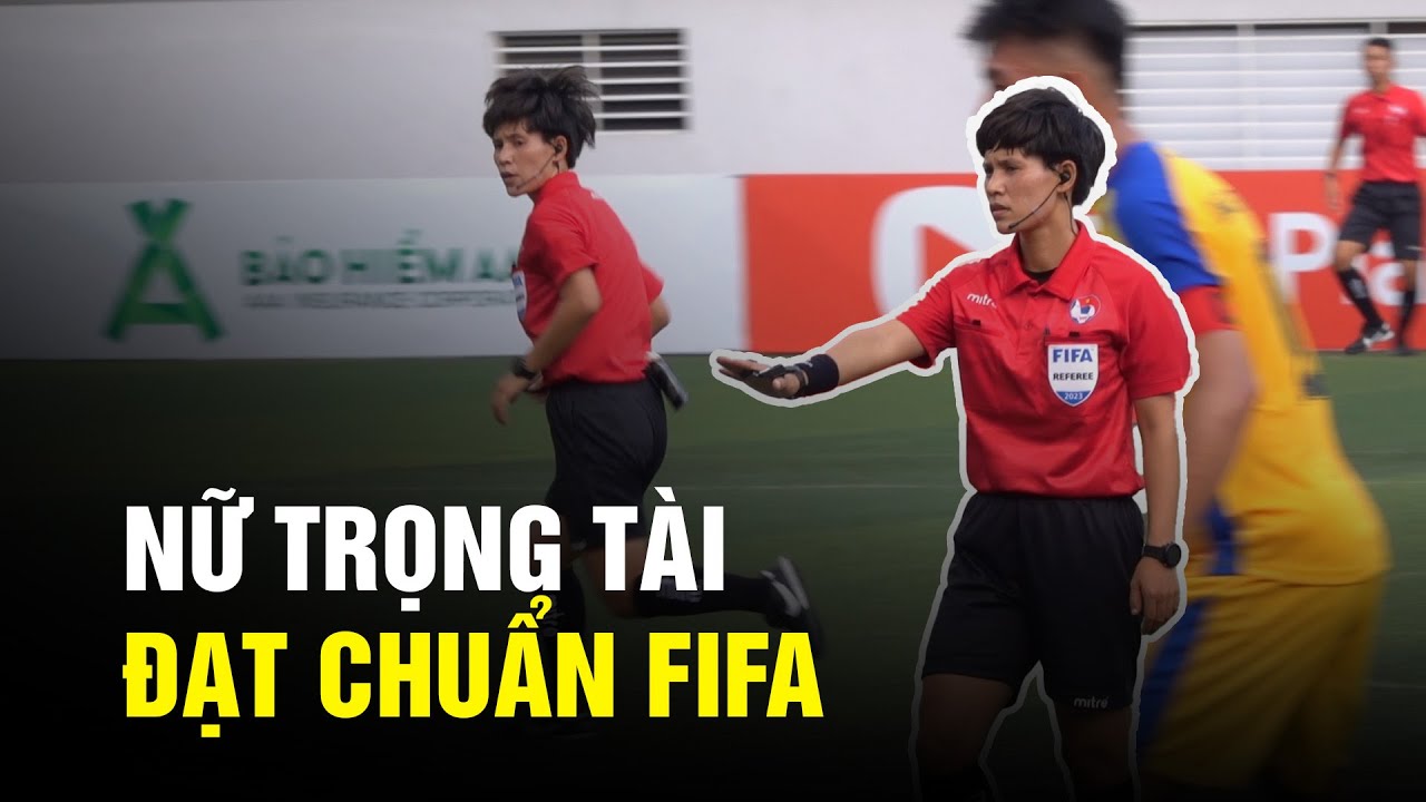 Nữ trọng tài đạt chuẩn FIFA: "Sinh viên đá bóng không khác gì cầu thủ V League"