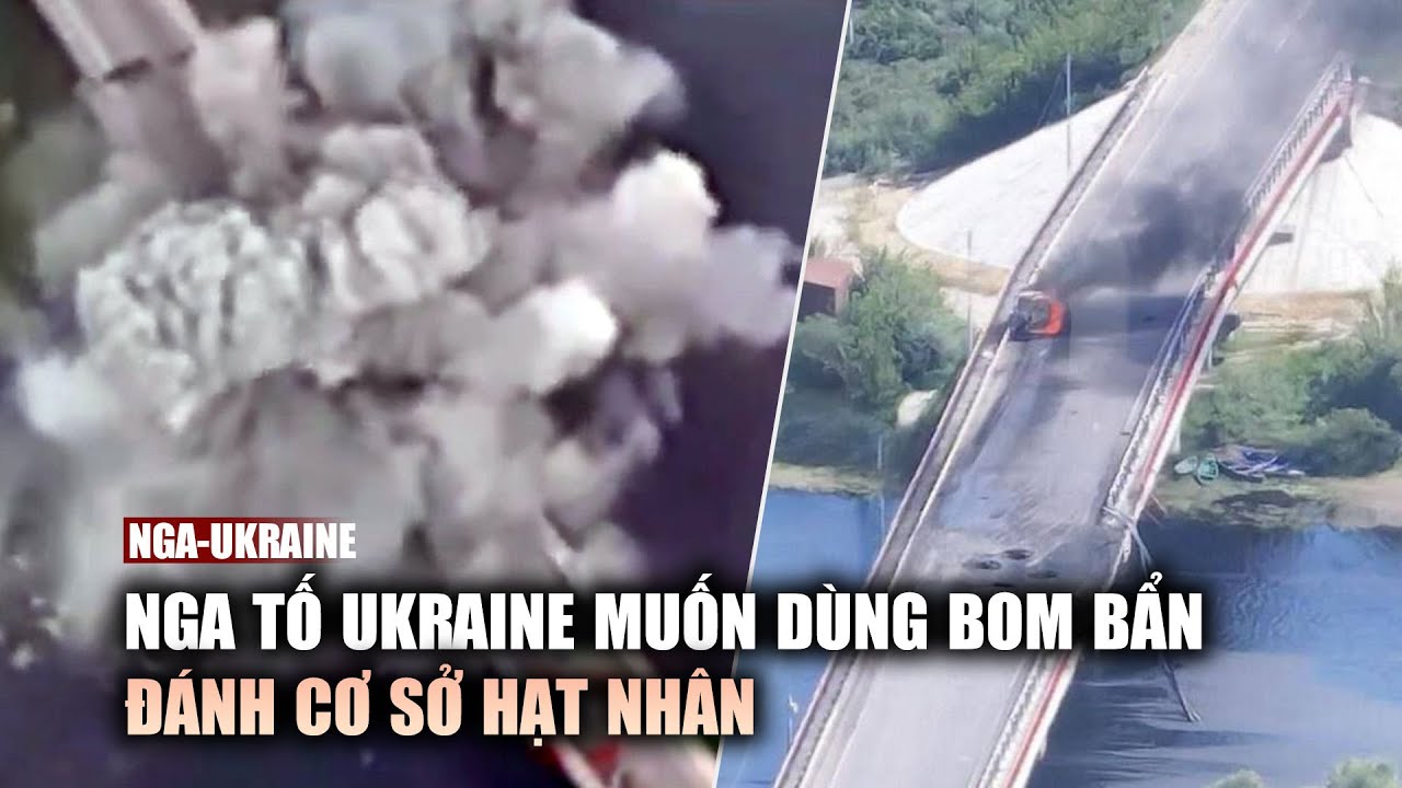 Cầu bị đánh sập ở Kursk, Nga tố Ukraine muốn dùng bom bẩn đánh cơ sở hạt nhân