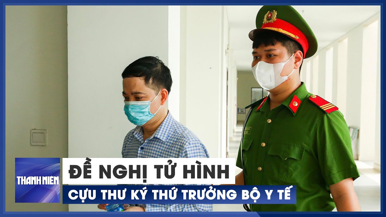 Vụ “chuyến bay giải cứu”: Đề nghị tử hình cựu thư ký Thứ trưởng Bộ Y tế