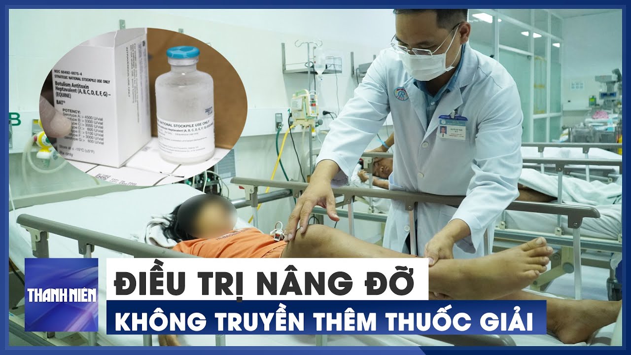 Không truyền thêm thuốc giải cho hai bệnh nhi ngộ độc botulinum