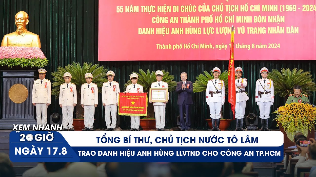 XEM NHANH 20H ngày 17/8: Công an TP.HCM đón nhận danh hiệu Anh hùng lực lượng vũ trang nhân dân