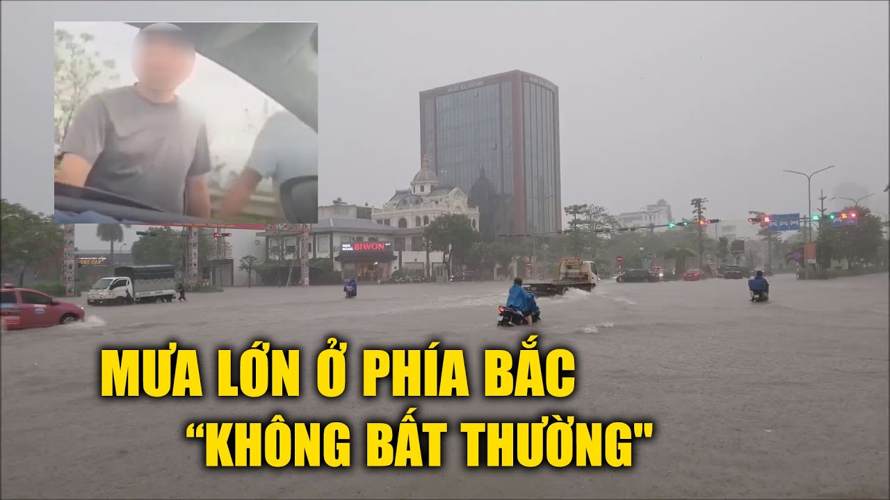 Mưa lớn gây ngập lụt ở Hải Phòng, Quảng Ninh, Hà Giang "không bất thường"