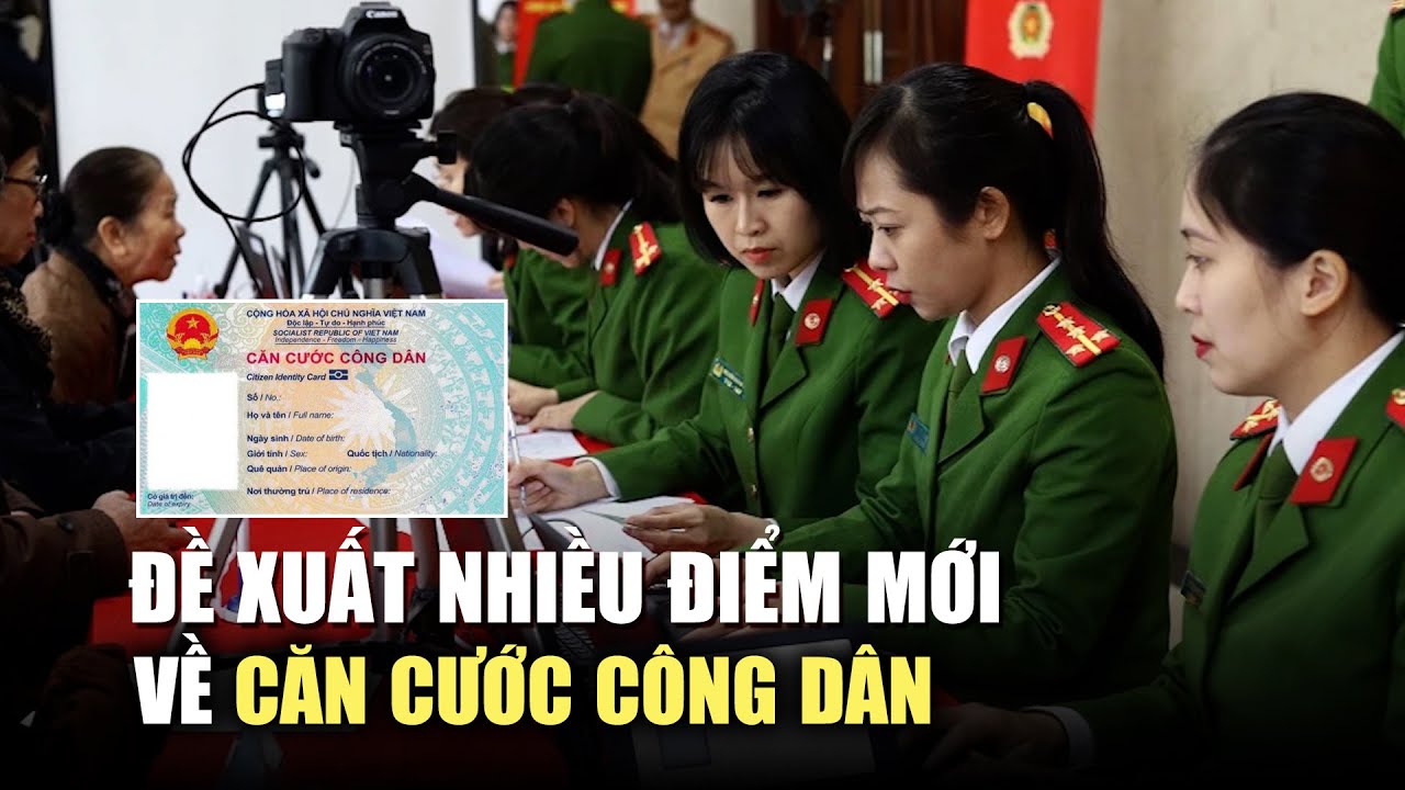 Bộ Công an đề xuất hàng loạt điểm mới về căn cước công dân