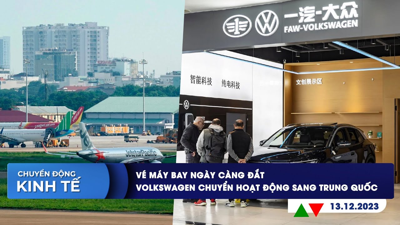 CHUYỂN ĐỘNG KINH TẾ 13/12: Vé máy bay ngày càng đắt | Volkswagen chuyển hoạt động sang Trung Quốc