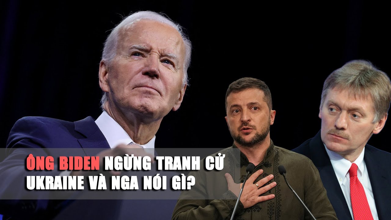 Moscow, Kyiv nói gì sau khi ông Biden dừng tranh cử tổng thống Mỹ