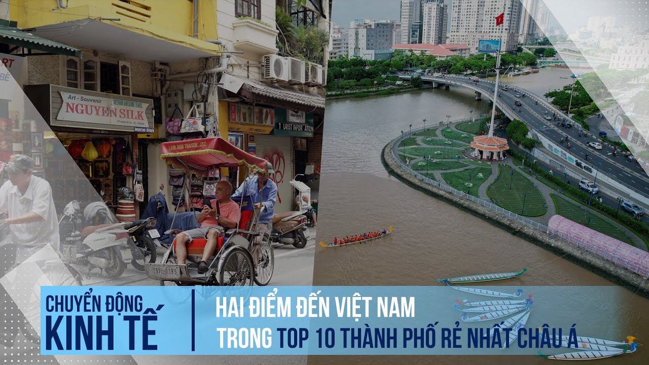 Hai điểm đến Việt Nam trong top 10 thành phố rẻ nhất châu Á | Chuyển động kinh tế