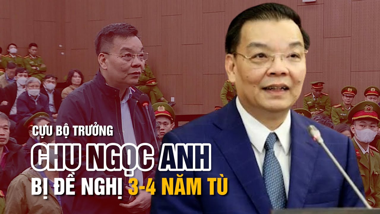 Đại án Việt Á: Ông Chu Ngọc Anh bị đề nghị 3-4 năm tù