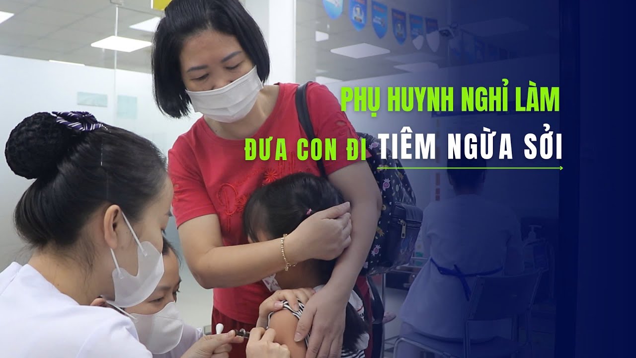 TP.HCM: Số ca mắc sởi tăng nhanh, phụ huynh nghỉ làm đưa con đi tiêm ngừa