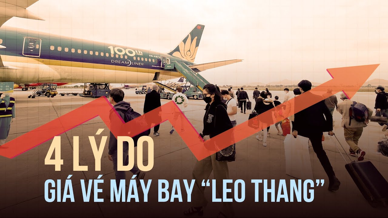 4 lý do khiến giá vé máy bay "leo thang"