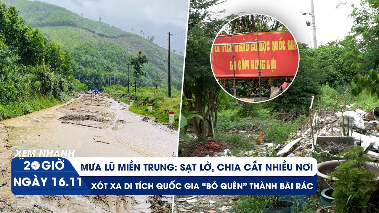 XEM NHANH 20H ngày 16/11: Mưa lũ gây sạt lở, chia cắt nhiều nơi | Di tích bỏ quên thành bãi rác