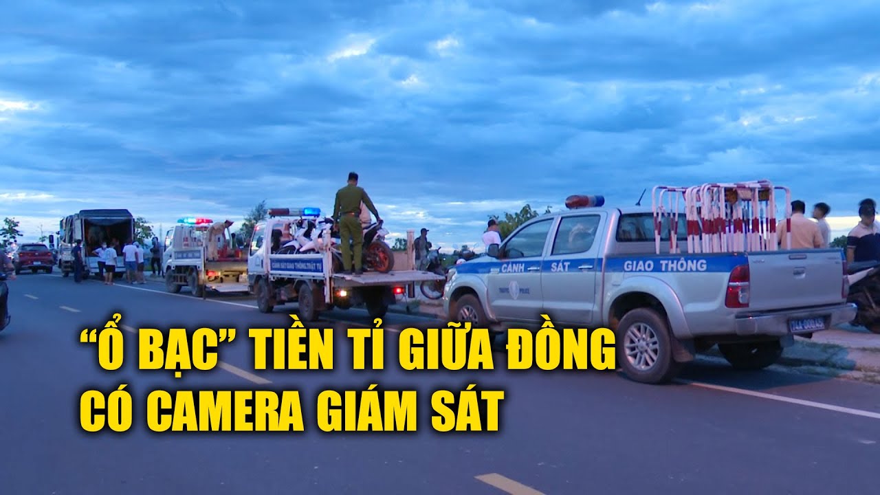 ‘Ổ bạc' tiền tỉ trong chòi giữa đồng, có camera giám sát