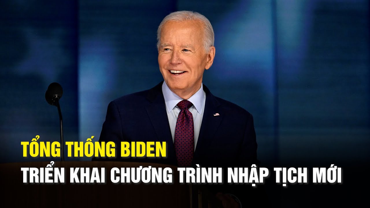 Tổng thống Biden triển khai chương trình nhập tịch mới cho diện vợ chồng