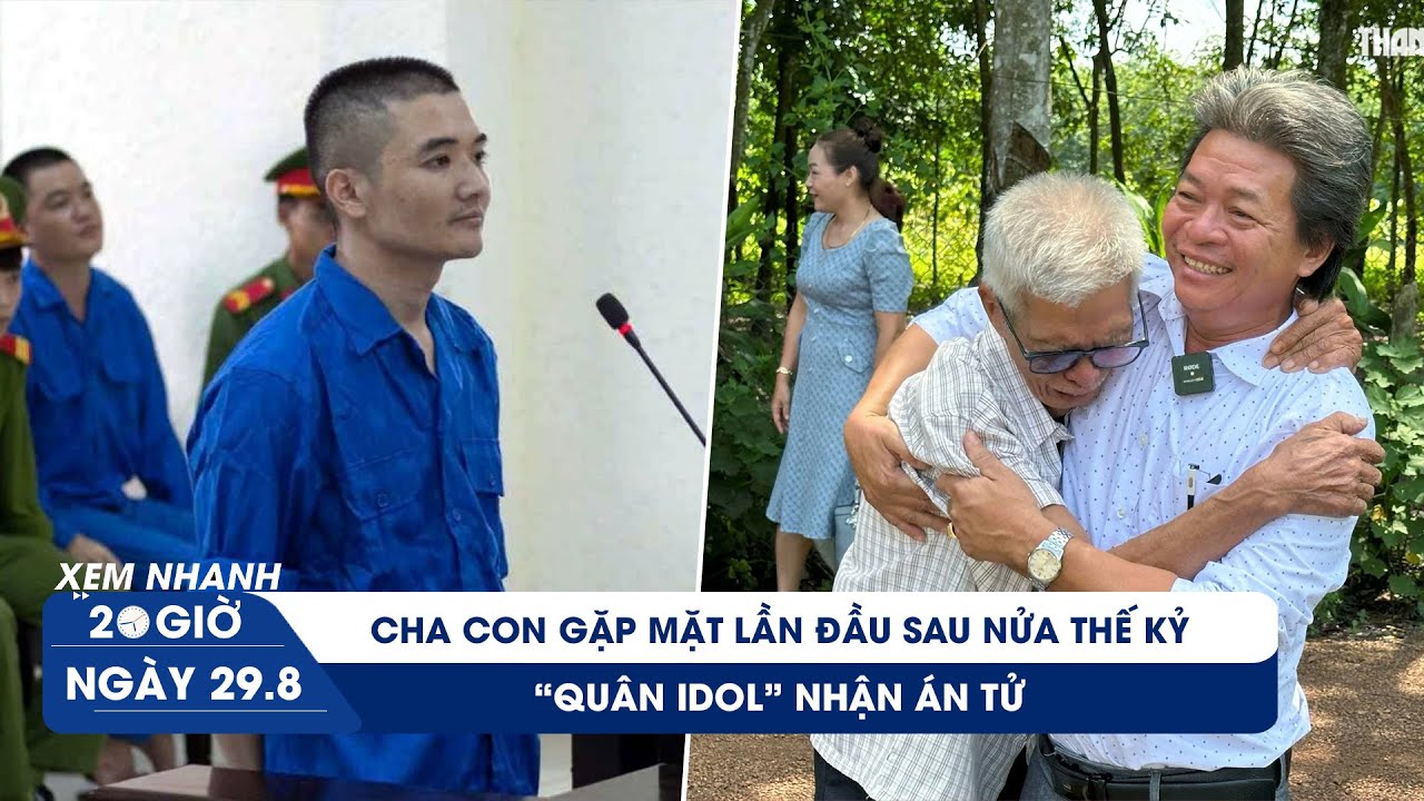 XEM NHANH 20H 29/8: Cụ ông nghẹn ngào biết mình có con trai sau 50 năm | "Quân Idol" nhận án tử