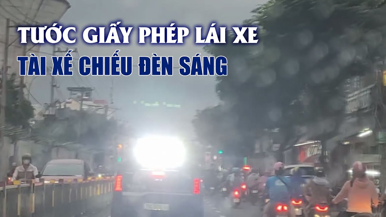 TP.HCM: Tước giấy phép lái xe tài xế chiếu đèn sáng vào người đi đường