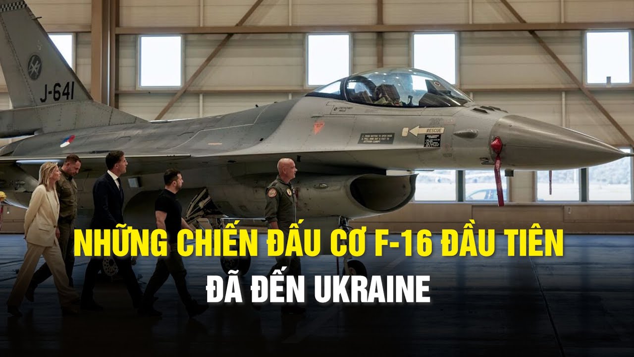 Những chiến đấu cơ F-16 đầu tiên đã đến Ukraine