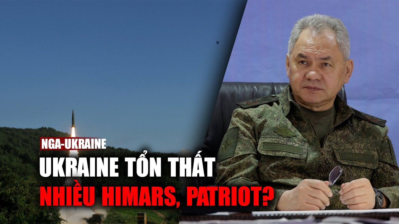 Nga nói Ukraine tổn thất nhiều tổ hợp HIMARS, Patriot