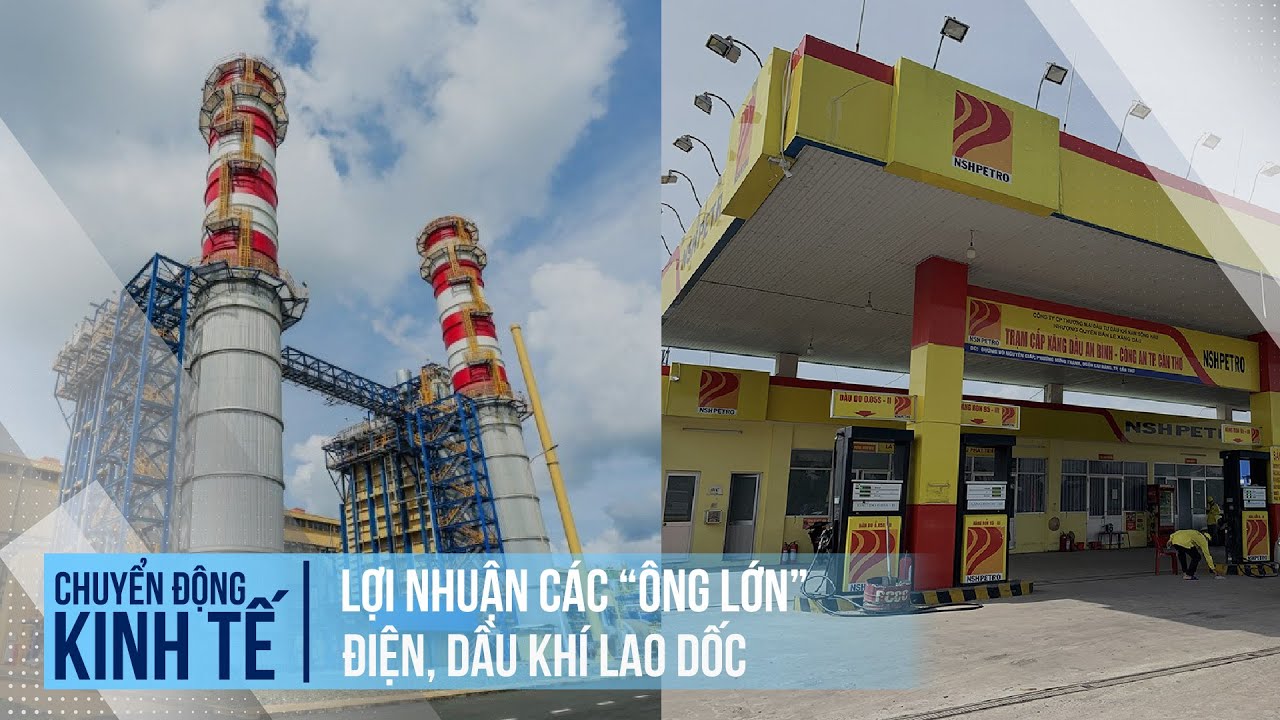 Lợi nhuận các "ông lớn" điện, dầu khí lao dốc | Chuyển động kinh tế