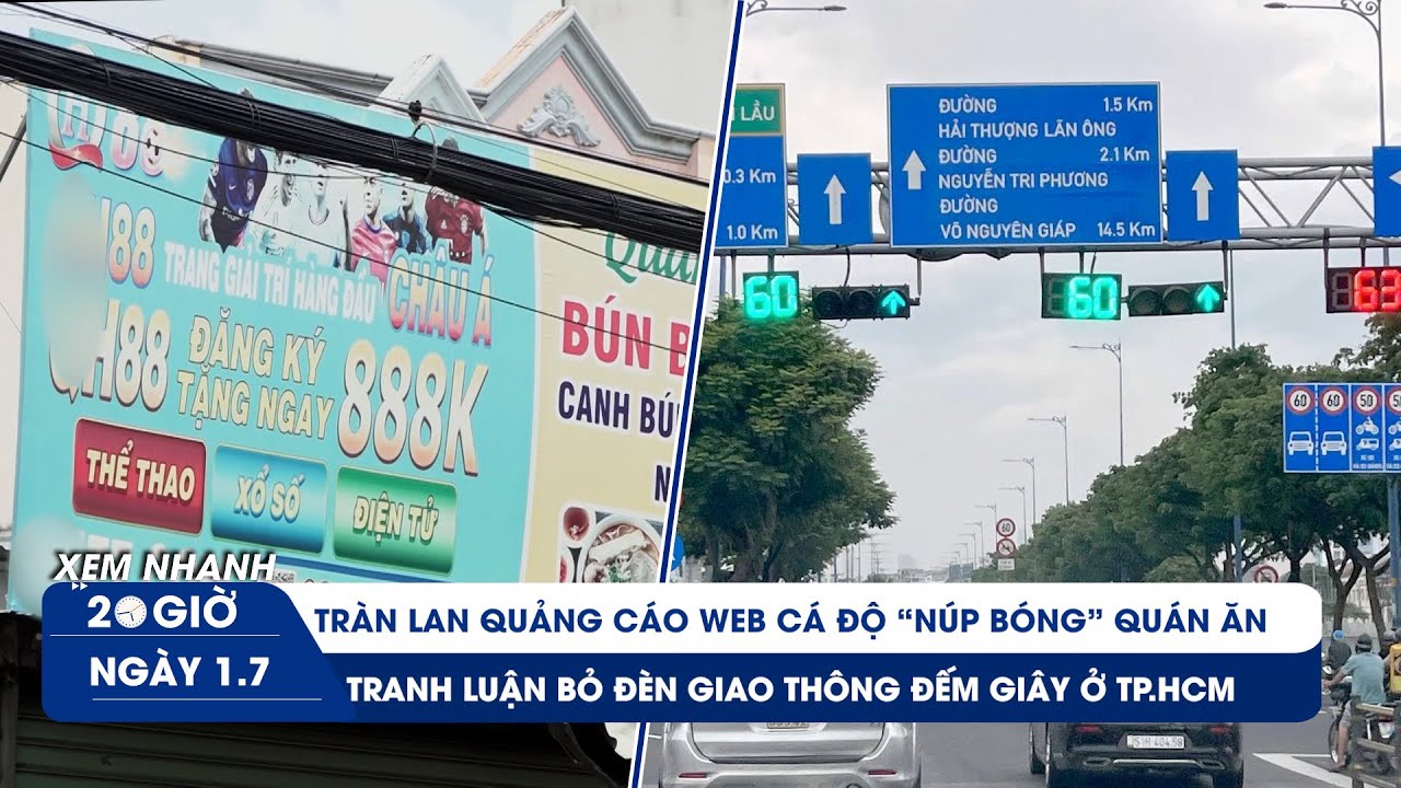 XEM NHANH 20H ngày 1/7: Quảng cáo cá độ “núp bóng” quán ăn | Tranh luận bỏ đèn giao thông đếm giây