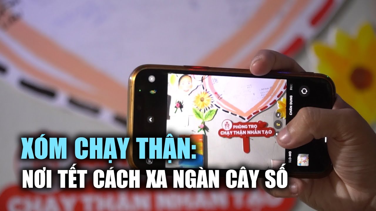 Xóm chạy thận: Nơi tết cách xa ngàn cây số