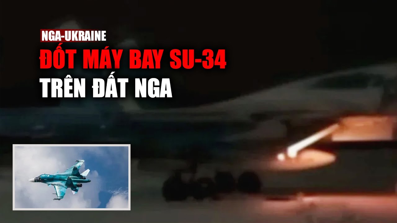 Tình báo Ukraine đăng video "đốt máy bay Su-34 trên đất Nga''