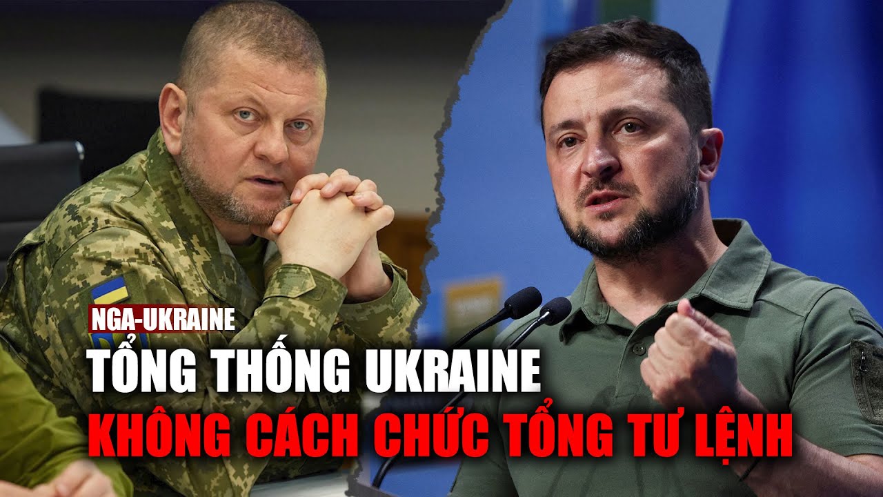 Báo Anh: Tổng thống Ukraine Zelensky đã đổi ý không cách chức Tổng tư lệnh Zaluzhny?