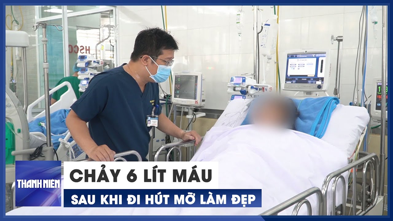 Suýt mất mạng sau vì chảy 6 lít máu sau khi đi hút mỡ làm đẹp