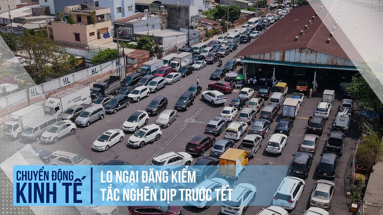 Lo ngại đăng kiểm tắc nghẽn dịp trước tết | Chuyển động kinh tế