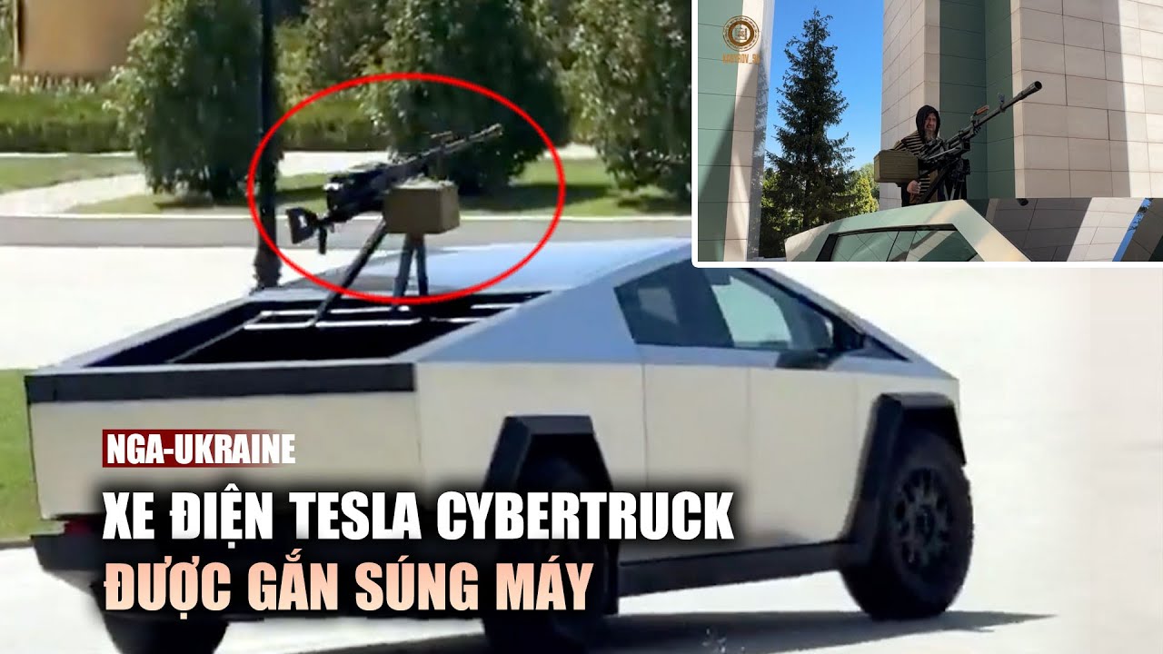 Xe điện Tesla Cybertruck được gắn súng máy, sẽ tham gia chiến dịch ở Ukraine?