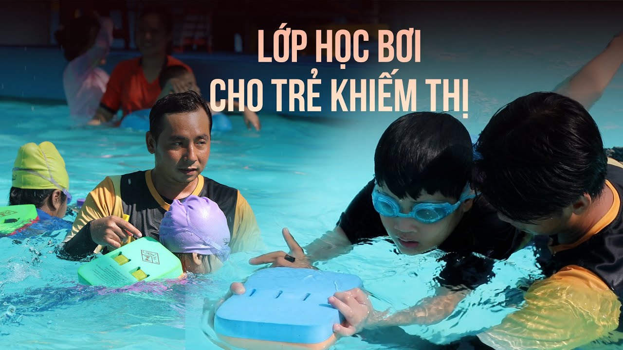 Lớp học bơi đặc biệt cho trẻ khiếm thị tại quận Bình Tân